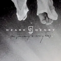 Live 2014: The Journey Is Everything - Ozark Henry Live 2014: The Journey Is Everything - Ozark Henry