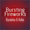Bursting Fireworks (feat. Koko) - Single album lyrics, reviews, download