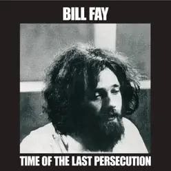 Time of the Last Persecution - Bill Fay