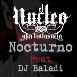 Nocturno (feat. DJ Baladi) - Single - Nucleo aka TintaSucia Nocturno (feat. DJ Baladi) - Single - Nucleo aka TintaSucia