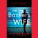 Cristina Alger - The Banker's Wife (Unabridged)