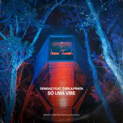 Só Uma Vibe (feat. Carla Prata] - Single - Dengaz
