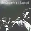 No Change (feat. Lamb$) - Single album lyrics, reviews, download