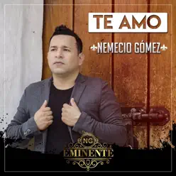 Te Amo - Single - Nemecio Gomez