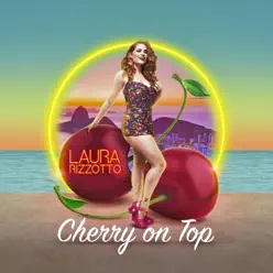 Cherry on Top - Single - Laura Rizzotto Cherry on Top - Single - Laura Rizzotto