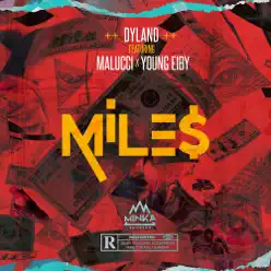 Miles (feat. Malucci & Young Eiby) - Single - Dyland Miles (feat. Malucci & Young Eiby) - Single - Dyland
