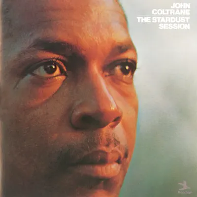 The Stardust Session - John Coltrane The Stardust Session - John Coltrane
