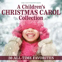 A Children's Christmas Carol Collection: 30 All-Time Favorites - The Countdown Kids A Children's Christmas Carol Collection: 30 All-Time Favorites - The Countdown Kids
