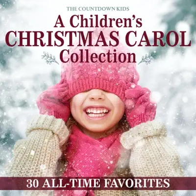 A Children's Christmas Carol Collection: 30 All-Time Favorites - The Countdown Kids A Children's Christmas Carol Collection: 30 All-Time Favorites - The Countdown Kids
