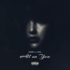 All on You (feat. Solo) - Single - Roger All on You (feat. Solo) - Single - Roger