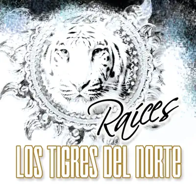 Raíces - Los Tigres del Norte