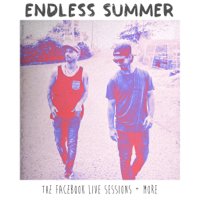 Endless Summer - The Facebook Live Sessions & More artwork