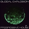 Global Explosion: Progressive House 2