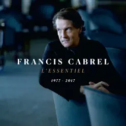 L'essentiel 1977-2017 - Francis Cabrel