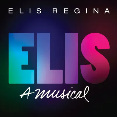 Elis, a Musical - Elis Regina
