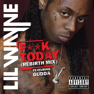 F**k Today (Rebirth Mix) [feat. Gudda] - Single - Lil Wayne