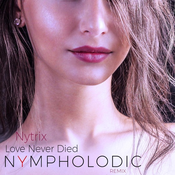 Cover artwork for Love Never Died (Nympholodic Remix)
