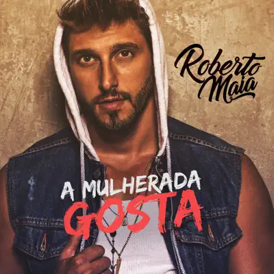 A Mulherada Gosta (Edição Remasterizada) - Roberto Maia