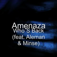 Who'S Back (feat. Aleman & Minse) - Single by Amenaza album reviews, ratings, credits