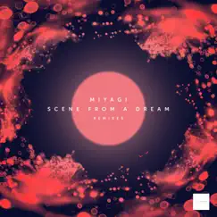 Scene from a Dream Remixes by Miyagi album reviews, ratings, credits