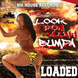 Look Pon Yuh Bumpa - Single - Loaded Look Pon Yuh Bumpa - Single - Loaded