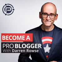 ProBlogger Podcast: Blog Tips to Help You Make Money Blogging podcast