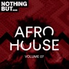 Nothing But... Afro House, Vol. 07