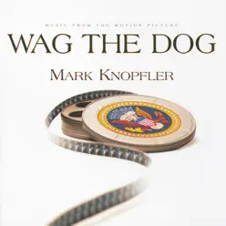 Wag the Dog (Music from the Motion Picture) - Mark Knopfler