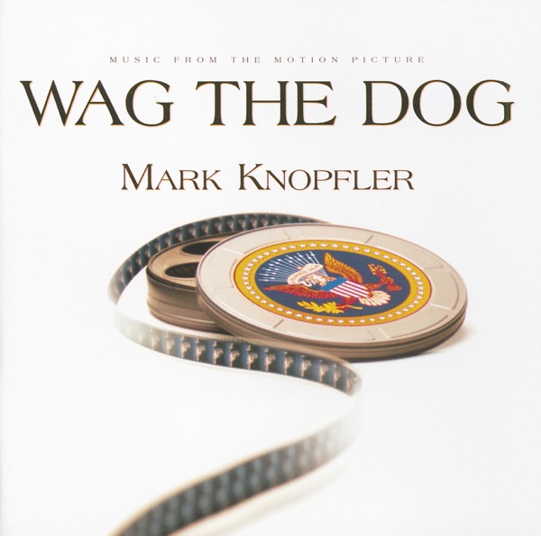 Wag the Dog (Music from the Motion Picture) - Mark Knopfler