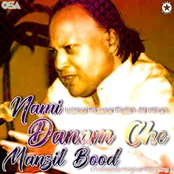 Nami Danam Che Manzil Bood - Nusrat Fateh Ali Khan Nami Danam Che Manzil Bood - Nusrat Fateh Ali Khan