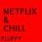 Netflix & Chill - Fluffy lyrics