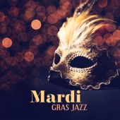Mardi Gras Jazz: Best Music from New Orleans, Street Party, Big Masquerade with Jazz Lounge artwork
