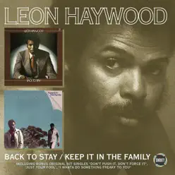 Back to Stay / Keep It In the Family - Leon Haywood Back to Stay / Keep It In the Family - Leon Haywood