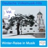 Deutsche Volksmusik-Hits: Winter-Reise in Musik, Vol. 2