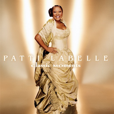 Patti LaBelle: Classic Moments - Patti LaBelle