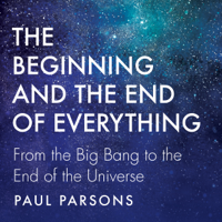Paul Parsons - The Beginning and the End of Everything (Unabridged) artwork
