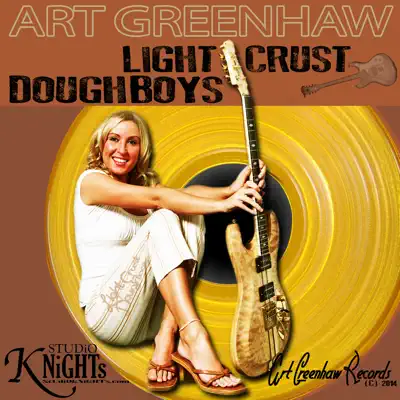 Art Greenhaw: The Light Crust Doughboys (feat. Art Greenhaw) - The Light Crust Doughboys Art Greenhaw: The Light Crust Doughboys (feat. Art Greenhaw) - The Light Crust Doughboys
