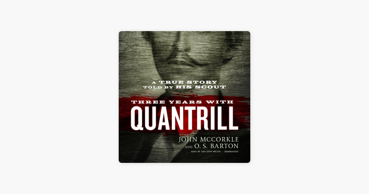 Three Years With Quantrill A True Story Told By His Scout - 