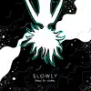 Slowly (feat. Cluda) - Single album lyrics, reviews, download