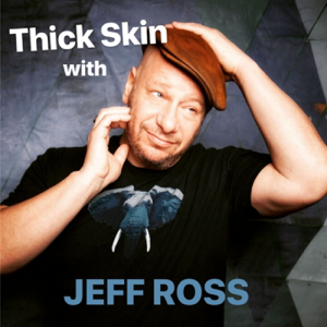 Thick Skin with Jeff Ross podcast