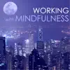 Working with Mindfulness - Take a Deep Breath & Find Balance and Peace of Mind album lyrics, reviews, download