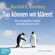 Marshall B. Rosenberg - Das können wir klären! - Wie man Konflikte friedlich und wirksam lösen kann (Ungekürzt)