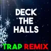 Stream & download Deck the Halls (Trap Remix) - Single