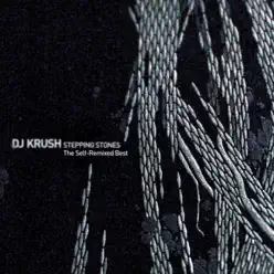 Stepping Stones: The Self-Remixed Best - DJ Krush
