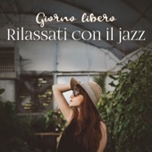 Giorno libero: Rilassati con il jazz - Musica perfetta per il tempo libero, riposa e allevia lo stress artwork