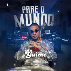 Pare O Mundo - Single - MC Guimê Pare O Mundo - Single - MC Guimê