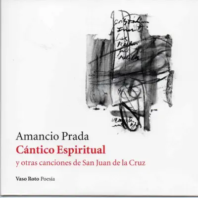 Cántico Espiritual y Otras Canciones de San Juan de la Cruz - Amancio Prada