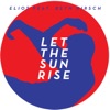 Let The Sun Rise (The Remixes) [feat. Beth Hirsch] - EP