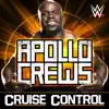 Stream & download WWE: Cruise Control (Apollo Crews) - Single