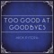 Too Good at Goodbyes - Nick Pitera lyrics